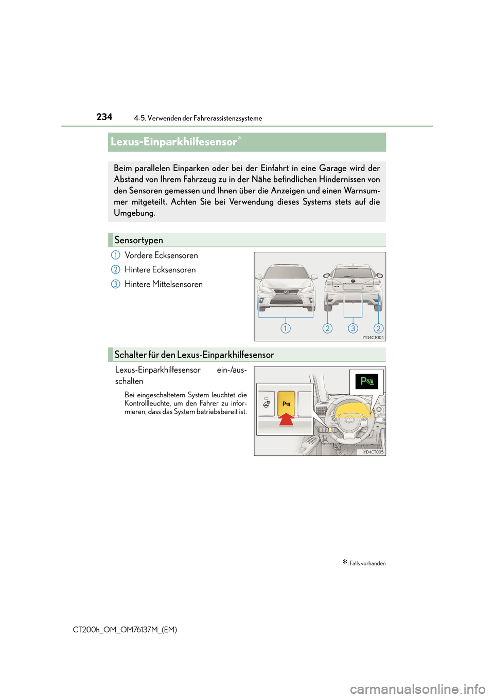 Lexus CT200h 2014  Betriebsanleitung (in German) 2344-5. Verwenden der Fahrerassistenzsysteme
CT200h_OM_OM76137M_(EM)
Lexus-Einparkhilfesensor∗
Vordere Ecksensoren
Hintere Ecksensoren
Hintere Mittelsensoren
Lexus-Einparkhilfesensor ein-/aus-
schal
