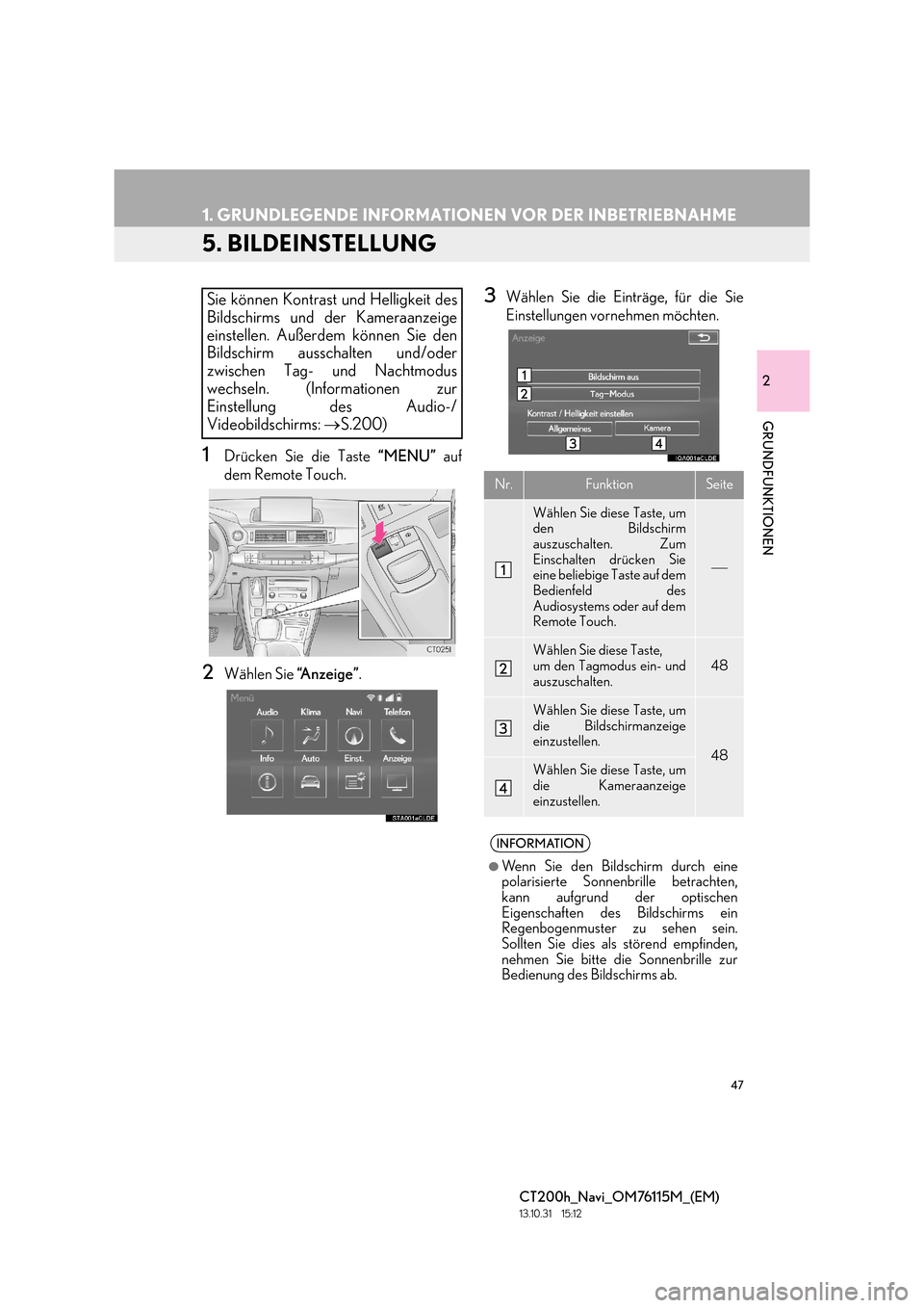 Lexus CT200h 2014  Navigation Handbuch (in German) 47
1. GRUNDLEGENDE INFORMATIONEN VOR DER INBETRIEBNAHME
CT200h_Navi_OM76115M_(EM)
13.10.31     15:12
2
GRUNDFUNKTIONEN
5. BILDEINSTELLUNG
1Drücken Sie die Taste “MENU” auf
dem Remote Touch.
2Wäh