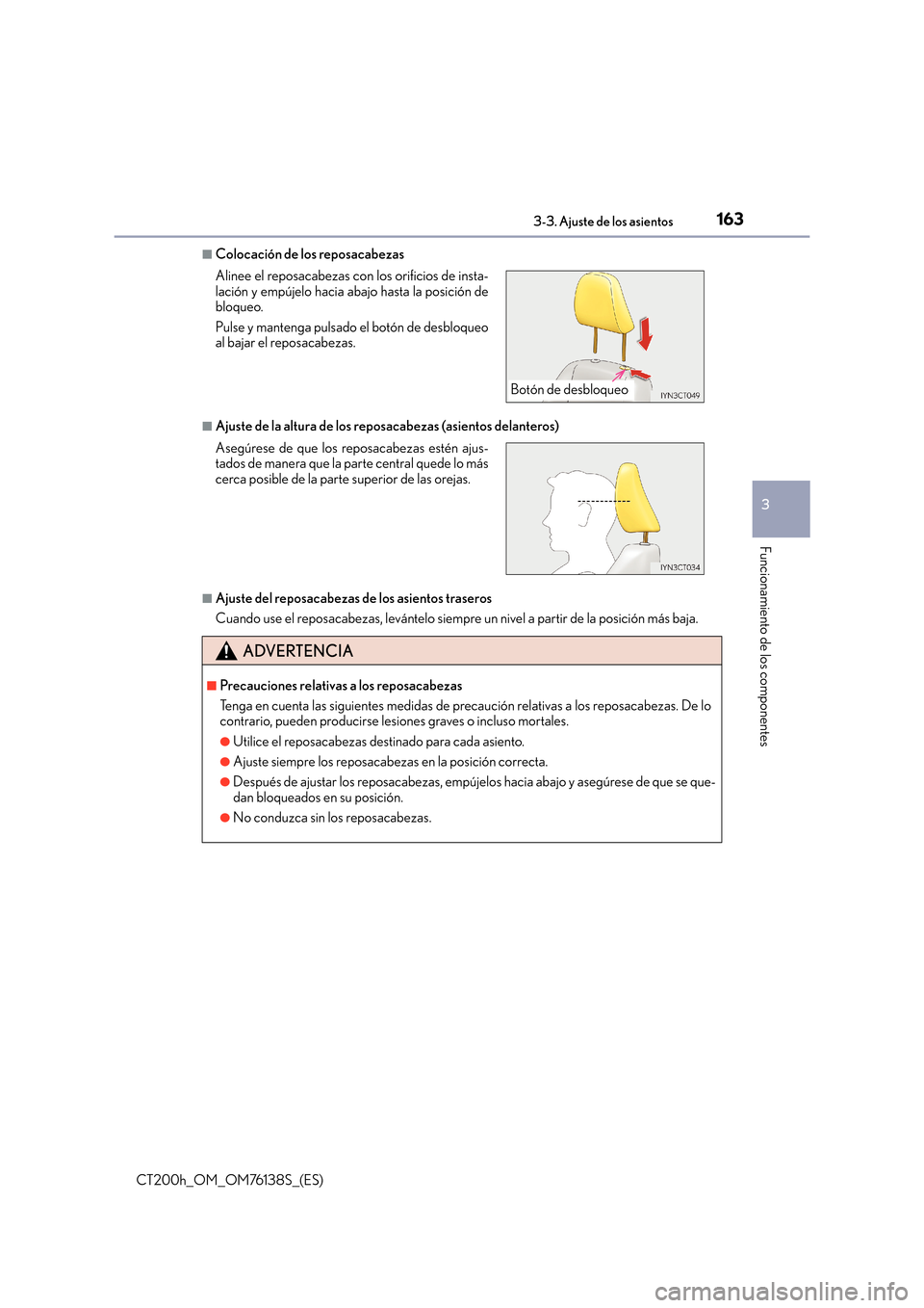 Lexus CT200h 2014 Manual del propietario (in Spanish) 1633-3. Ajuste de los asientos
3
Funcionamiento de los componentes
CT200h_OM_OM76138S_(ES)
■Colocación de los reposacabezas
■Ajuste de la altura de los reposacabezas (asientos delanteros)
■Ajus Lexus CT200h 2014 Manual del propietario (in Spanish) 1633-3. Ajuste de los asientos
3
Funcionamiento de los componentes
CT200h_OM_OM76138S_(ES)
■Colocación de los reposacabezas
■Ajuste de la altura de los reposacabezas (asientos delanteros)
■Ajus