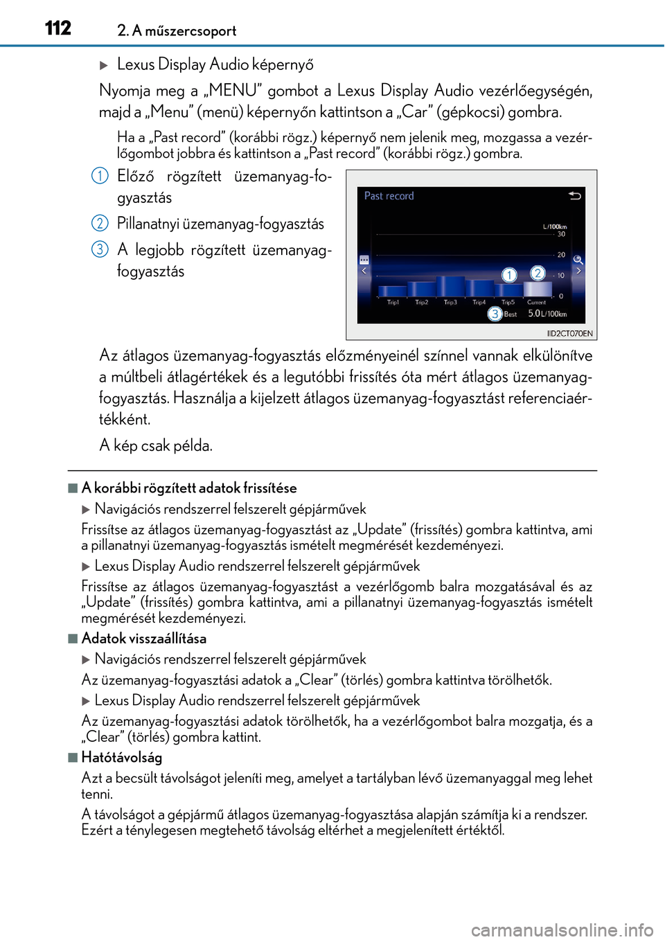 Lexus CT200h 2014 Kezelési útmutató (in Hungarian) 1122. A műszercsoport
Lexus Display Audio képerny ő
Nyomja meg a „MENU” gombot a Lexus Display Audio vezérlő egységén,
majd a „Menu” (menü) képernyő n kattintson a „Car” (gép Lexus CT200h 2014 Kezelési útmutató (in Hungarian) 1122. A műszercsoport
Lexus Display Audio képerny ő
Nyomja meg a „MENU” gombot a Lexus Display Audio vezérlő egységén,
majd a „Menu” (menü) képernyő n kattintson a „Car” (gép