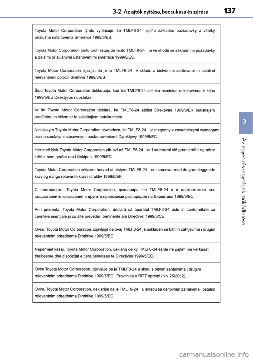 Lexus CT200h 2014  Kezelési útmutató (in Hungarian) 1373-2. Az ajtók nyitása, becsukása és zárása
3
Az egyes részegységek működtetése 