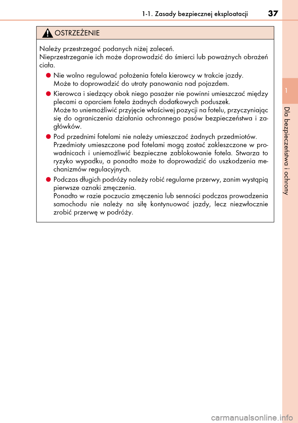 Lexus CT200h 2014  Instrukcja Obsługi (in Polish) 1-1. Zasady bezpiecznej eksploatacji37
1
Dla bezpieczeƒstwa i ochrony
Nale˝y przestrzegaç podanych ni˝ej zaleceƒ.
Nieprzestrzeganie ich mo˝e doprowadziç do Êmierci lub powa˝nych obra˝eƒ
cia