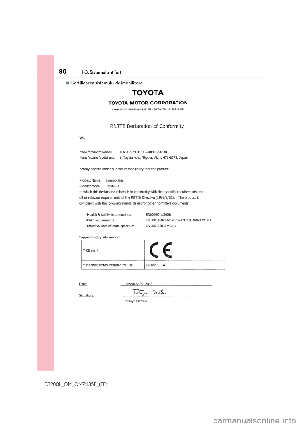 Lexus CT200h 2014 Manualul de utilizare (in Romanian) 801-3. Sistemul antifurt
CT200h_OM_OM76135E_(EE)
■Certificarea sistemului de imobilizare Lexus CT200h 2014 Manualul de utilizare (in Romanian) 801-3. Sistemul antifurt
CT200h_OM_OM76135E_(EE)
■Certificarea sistemului de imobilizare