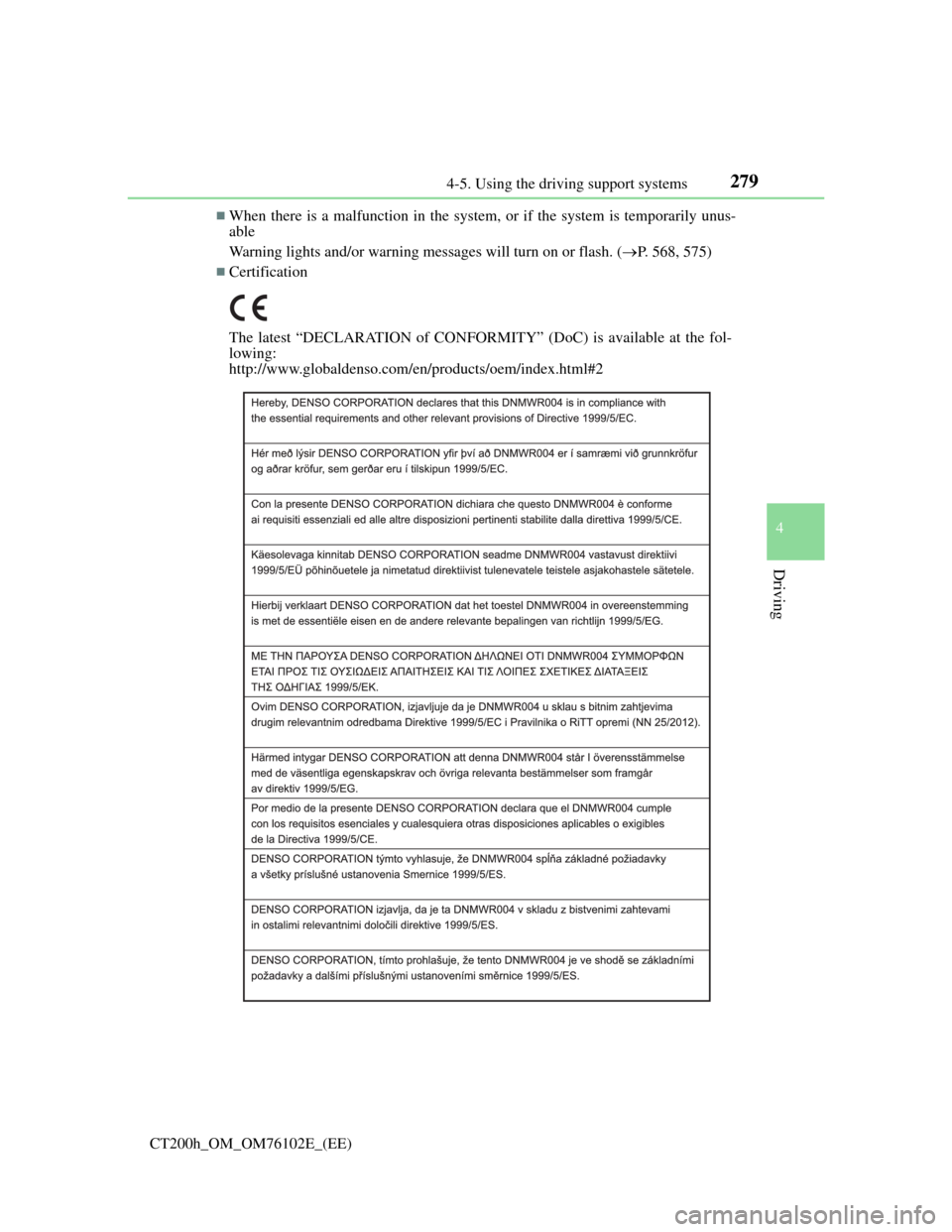 Lexus CT200h 2013 Owners Manual (in English) 2794-5. Using the driving support systems
4
Driving
CT200h_OM_OM76102E_(EE)
When there is a malfunction in the system, or if the system is temporarily unus-
able
Warning lights and/or warning messa Lexus CT200h 2013 Owners Manual (in English) 2794-5. Using the driving support systems
4
Driving
CT200h_OM_OM76102E_(EE)
When there is a malfunction in the system, or if the system is temporarily unus-
able
Warning lights and/or warning messa