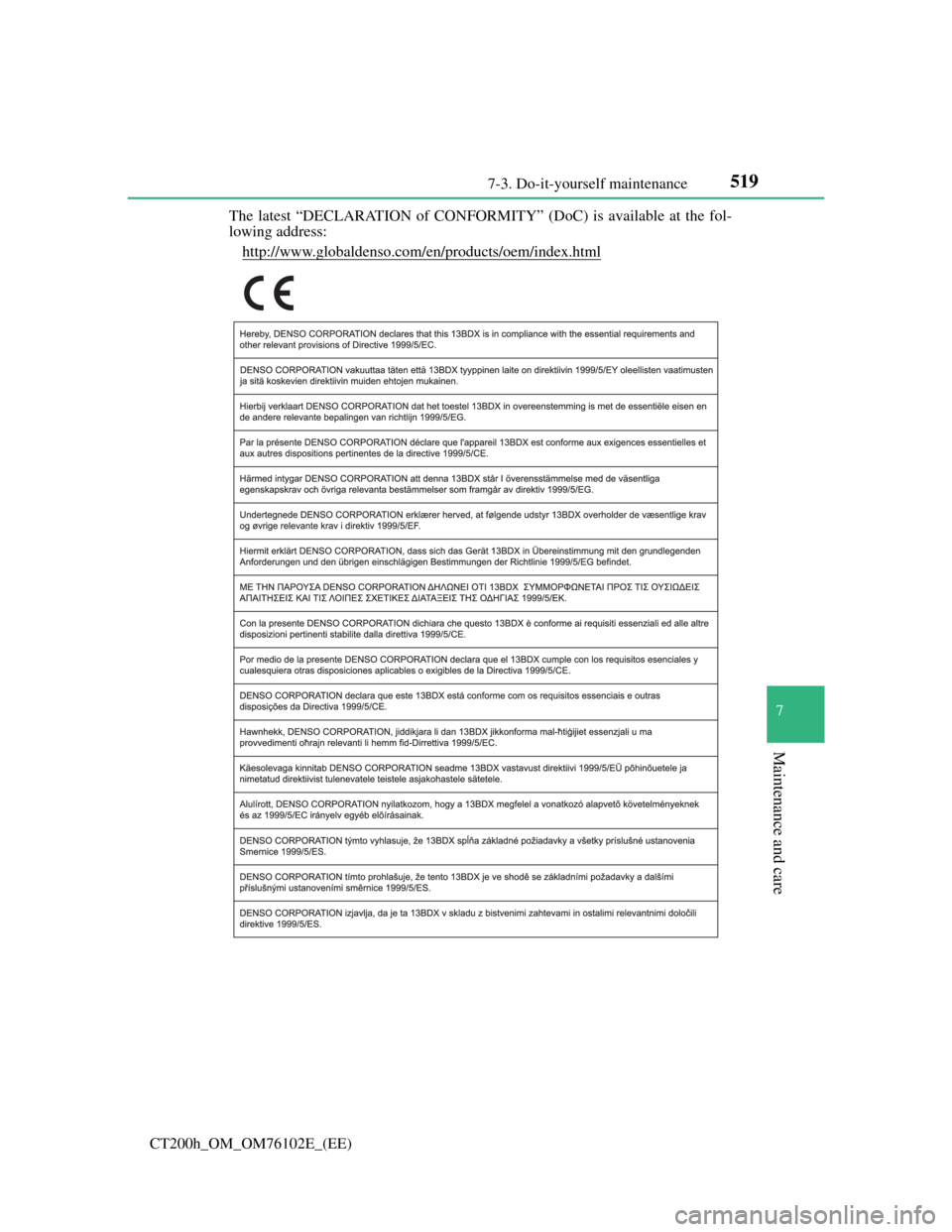 Lexus CT200h 2013  Owners Manual (in English) 5197-3. Do-it-yourself maintenance
CT200h_OM_OM76102E_(EE)
7
Maintenance and care
The latest “DECLARATION of CONFORMITY” (DoC) is available at the fol-
lowing address:
http://www.globaldenso.com/e
