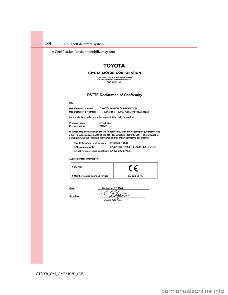 Lexus CT200h 2013  Owners Manual (in English) 881-3. Theft deterrent system
CT200h_OM_OM76102E_(EE)
Certification for the immobilizer system  