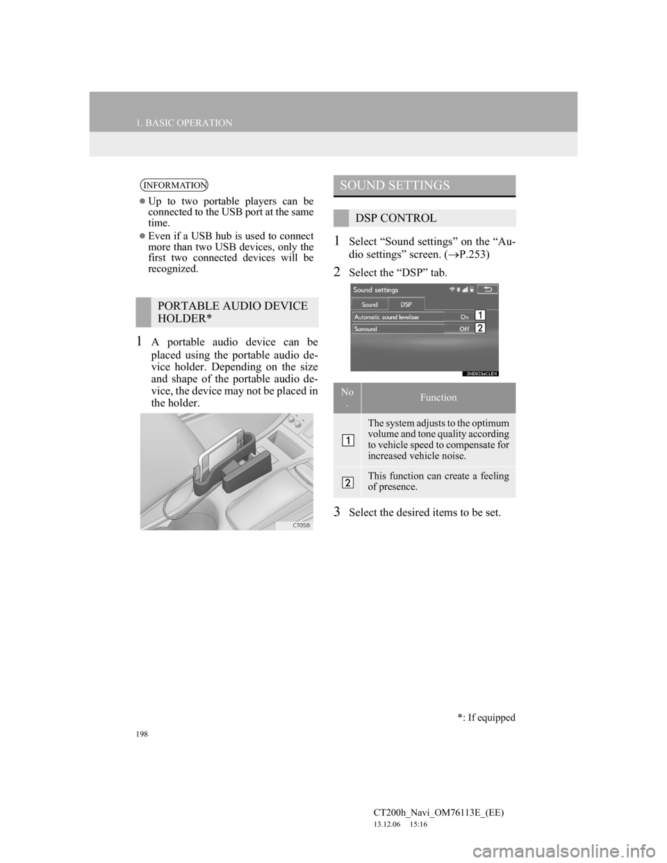 Lexus CT200h 2013  Navigation Manual (in English) 198
1. BASIC OPERATION
CT200h_Navi_OM76113E_(EE)
13.12.06     15:16
1A portable audio device can be
placed using the portable audio de-
vice holder. Depending on the size
and shape of the portable aud