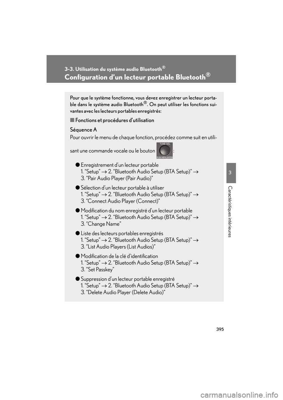Lexus CT200h 2013  Manuel du propriétaire (in French) 395
3-3. Utilisation du système audio Bluetooth®
3
Caractéristiques intérieures
CT200h_OM_OM76066D_(D)
Configuration d’un lecteur portable Bluetooth®
Pour que le système fonctionne, vous  deve