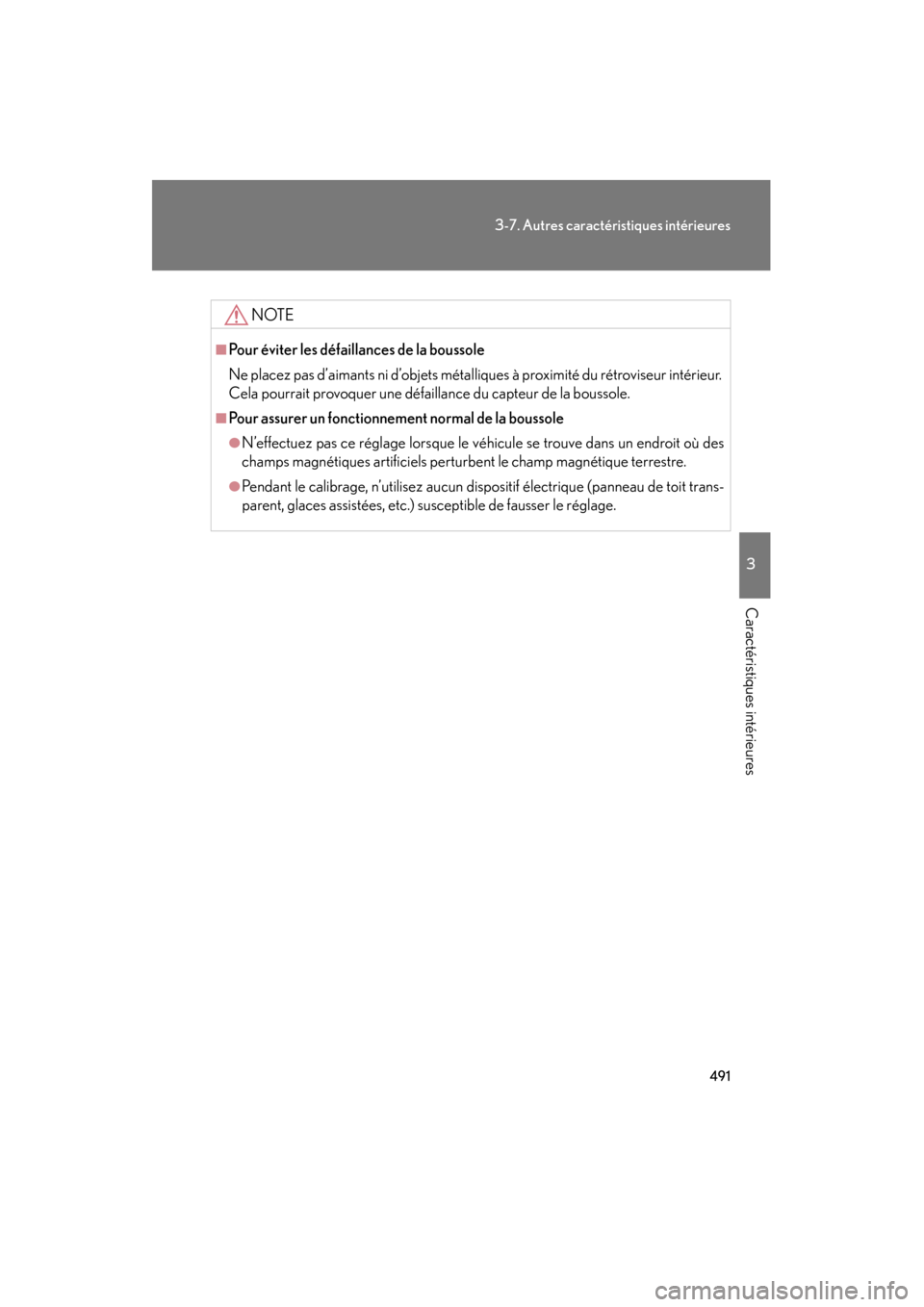 Lexus CT200h 2013 Manuel du propriétaire (in French) 491
3-7. Autres caractéristiques intérieures
3
Caractéristiques intérieures
CT200h_OM_OM76066D_(D)
NOTE
■Pour éviter les défaillances de la boussole
Ne placez pas d’aimants ni d’objets mé Lexus CT200h 2013 Manuel du propriétaire (in French) 491
3-7. Autres caractéristiques intérieures
3
Caractéristiques intérieures
CT200h_OM_OM76066D_(D)
NOTE
■Pour éviter les défaillances de la boussole
Ne placez pas d’aimants ni d’objets mé