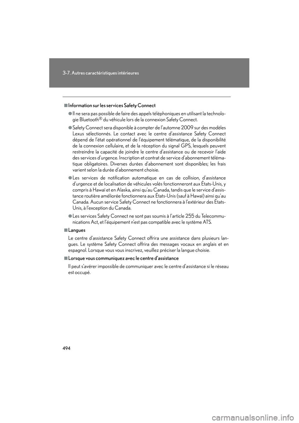 Lexus CT200h 2013 Manuel du propriétaire (in French) 494
3-7. Autres caractéristiques intérieures
CT200h_OM_OM76066D_(D)
■Information sur les services Safety Connect
●Il ne sera pas possible de faire des appels téléphoniques en utilisant la tech Lexus CT200h 2013 Manuel du propriétaire (in French) 494
3-7. Autres caractéristiques intérieures
CT200h_OM_OM76066D_(D)
■Information sur les services Safety Connect
●Il ne sera pas possible de faire des appels téléphoniques en utilisant la tech