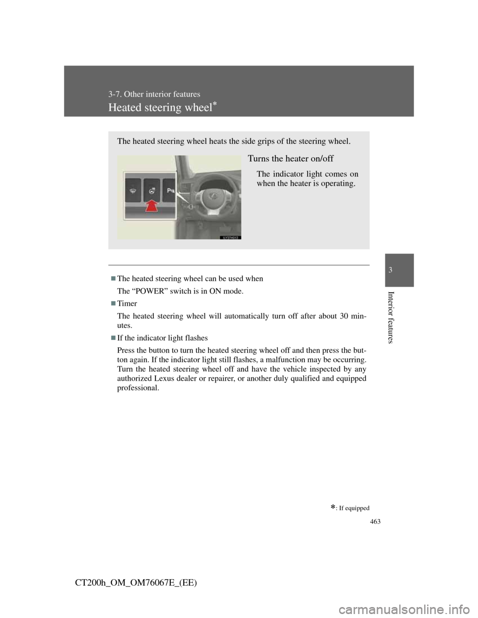 Lexus CT200h 2012 (in English) Repair Manual 463
3-7. Other interior features
3
Interior features
CT200h_OM_OM76067E_(EE)
Heated steering wheel
: If equipped
The heated steering wheel can be used when
The “POWER” switch is in ON mod Lexus CT200h 2012 (in English) Repair Manual 463
3-7. Other interior features
3
Interior features
CT200h_OM_OM76067E_(EE)
Heated steering wheel
: If equipped
The heated steering wheel can be used when
The “POWER” switch is in ON mod