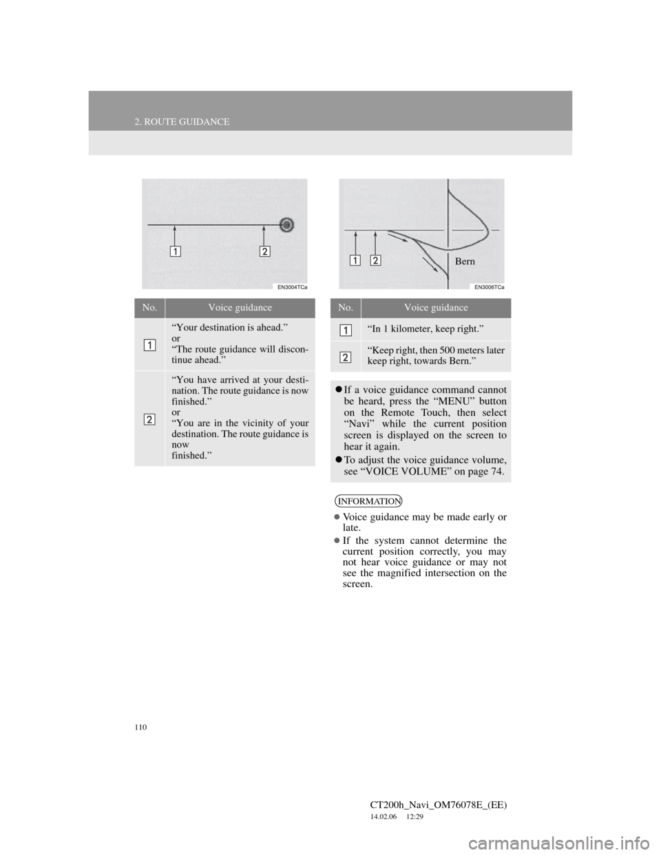 Lexus CT200h 2012 Navigation Manual (in English) 110
2. ROUTE GUIDANCE
CT200h_Navi_OM76078E_(EE)
14.02.06 12:29
No.Voice guidance
“Your destination is ahead.”
or
“The route guidance will discon-
tinue ahead.”
“You have arrived at your Lexus CT200h 2012 Navigation Manual (in English) 110
2. ROUTE GUIDANCE
CT200h_Navi_OM76078E_(EE)
14.02.06 12:29
No.Voice guidance
“Your destination is ahead.”
or
“The route guidance will discon-
tinue ahead.”
“You have arrived at your