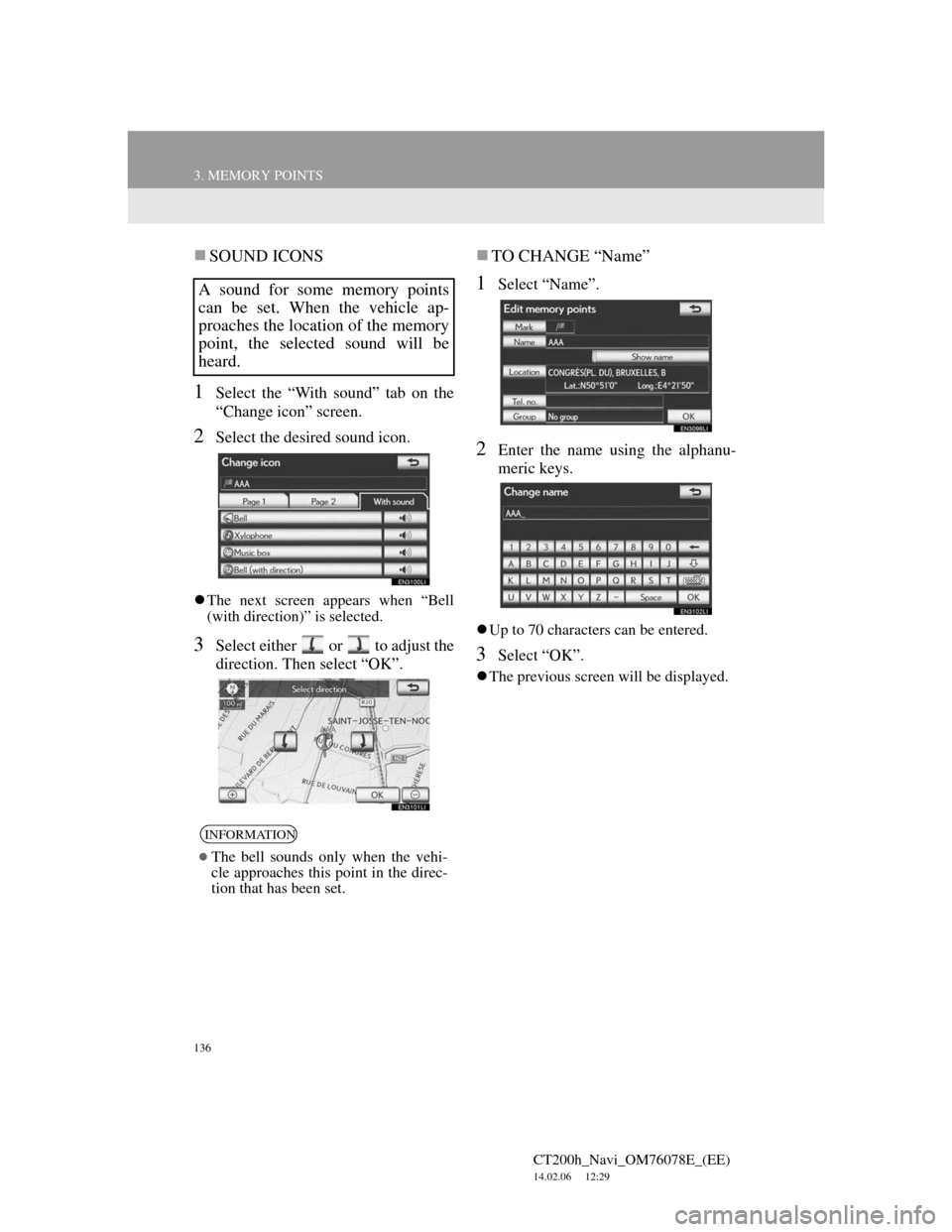 Lexus CT200h 2012 Navigation Manual (in English) 136
3. MEMORY POINTS
CT200h_Navi_OM76078E_(EE)
14.02.06 12:29
SOUND ICONS
1Select the “With sound” tab on the
“Change icon” screen.
2Select the desired sound icon.
The next screen ap Lexus CT200h 2012 Navigation Manual (in English) 136
3. MEMORY POINTS
CT200h_Navi_OM76078E_(EE)
14.02.06 12:29
SOUND ICONS
1Select the “With sound” tab on the
“Change icon” screen.
2Select the desired sound icon.
The next screen ap