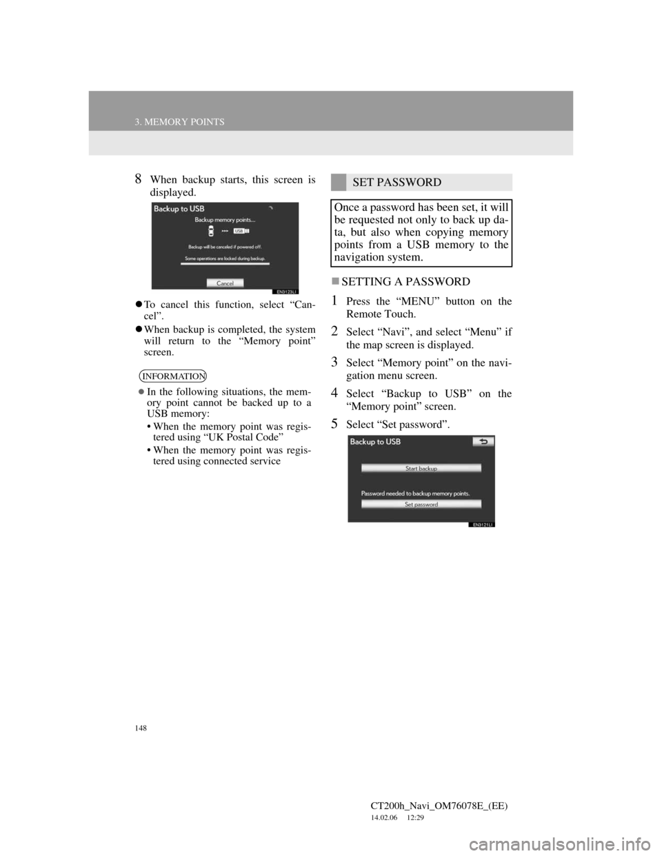 Lexus CT200h 2012 Navigation Manual (in English) 148
3. MEMORY POINTS
CT200h_Navi_OM76078E_(EE)
14.02.06 12:29
8When backup starts, this screen is
displayed.
To cancel this function, select “Can-
cel”.
When backup is completed, the sys Lexus CT200h 2012 Navigation Manual (in English) 148
3. MEMORY POINTS
CT200h_Navi_OM76078E_(EE)
14.02.06 12:29
8When backup starts, this screen is
displayed.
To cancel this function, select “Can-
cel”.
When backup is completed, the sys