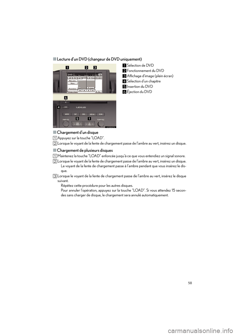 Lexus CT200h 2012  Guide rapide du manuel du propriétaire (in French) 58
CT200h_QG_D (OM76052D)
■Lecture d’un DVD (changeur de DVD uniquement)
Sélection de DVD
Fonctionnement du DVD
Affichage d’image (plein écran)
Sélection d’un chapitre
Insertion du DVD
Éje