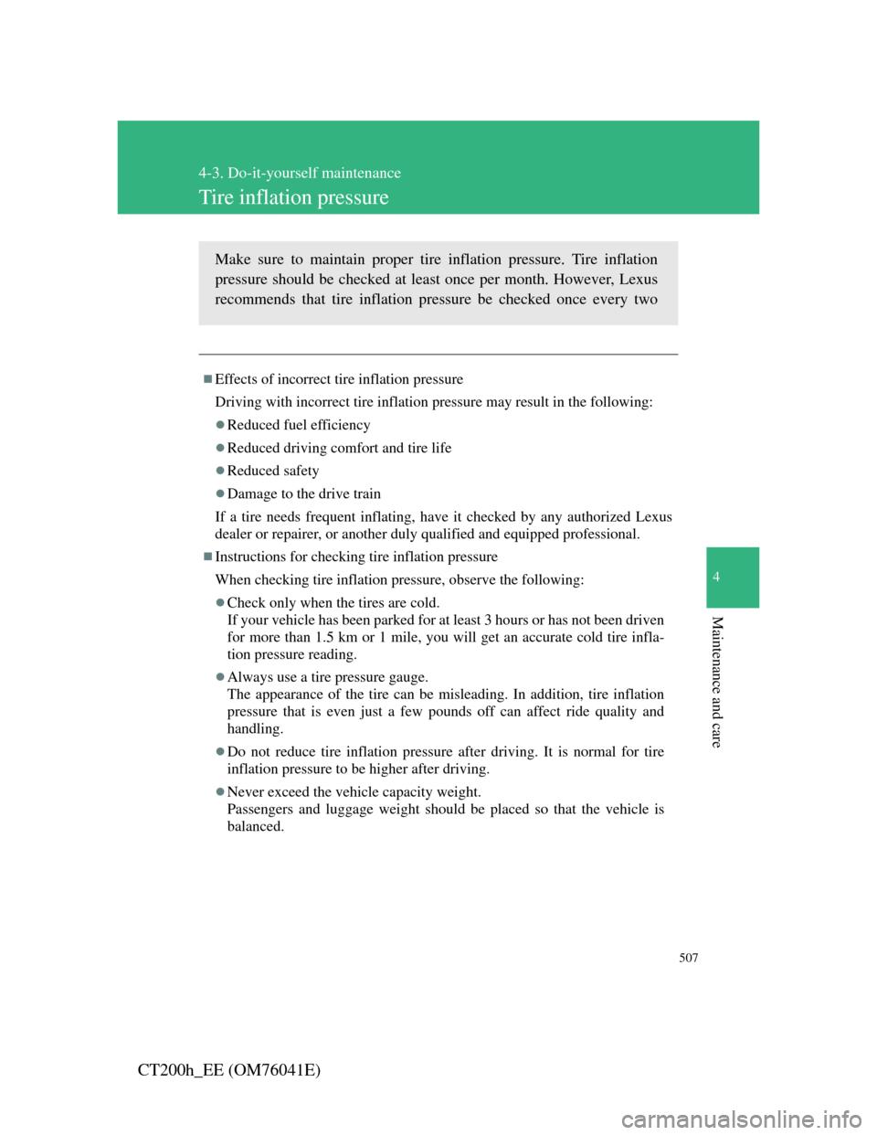 Lexus CT200h 2011  Owners Manual (in English) 507
4-3. Do-it-yourself maintenance
4
Maintenance and care
CT200h_EE (OM76041E)
Tire inflation pressure
.
Effects of incorrect tire inflation pressure
Driving with incorrect tire inflation pressure