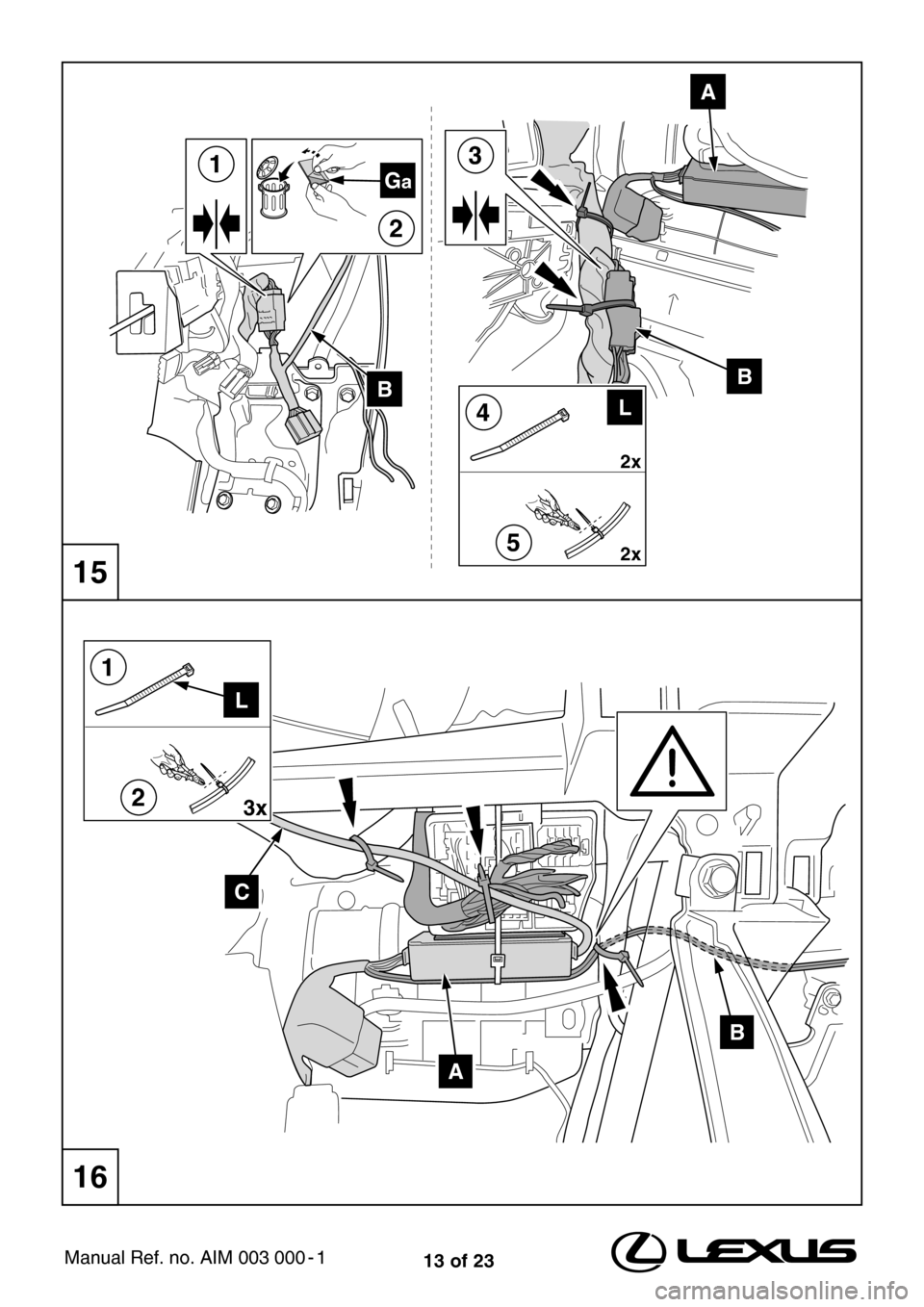 Lexus CT200h 2010  Navigation (LHD) (in English) 13 of 23Manual Ref. no. AIM 003 000 - 1
A
B
5
4
3
B
1
2x
2x
L
Ga
2
B
C
23x
1
L
A
16
15 