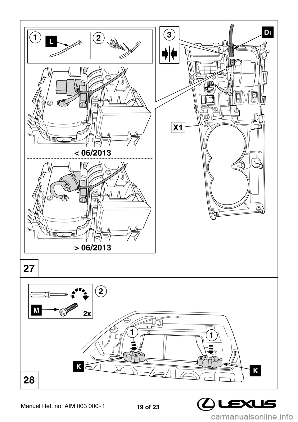 Lexus CT200h 2010  Navigation (LHD) (in English) 19 of 23Manual Ref. no. AIM 003 000 - 1
L
D131
X1
2
< 06/2013 
> 06/2013 
M2x
KK
11
2
27
28 