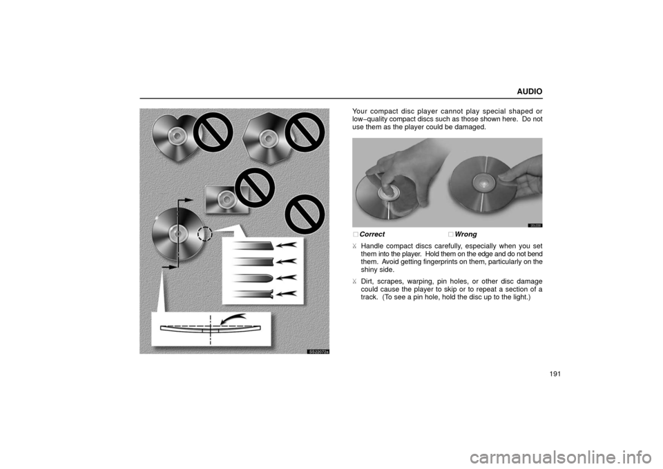 Lexus ES300 2002  Owners Manuals (in English) AUDIO
191
ss22072a
Your compact disc player cannot play special shaped or
low�quality compact discs such as those shown here.  Do not
use them as the player could be damaged.
20L038
Correct  Wrong
