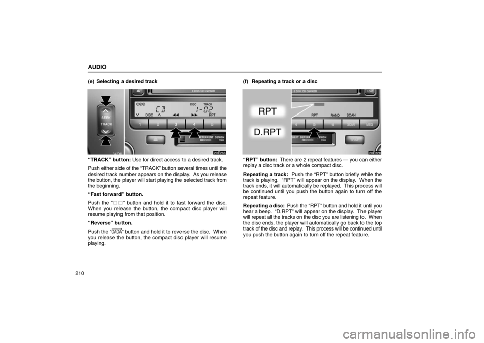 Lexus ES300 2002  Owners Manuals (in English) AUDIO
210(e) Selecting a desired track
“TRACK” button: Use for direct access to a desired track.
Push 
either side of the “TRACK” button several times until the
desired track number  appears o
