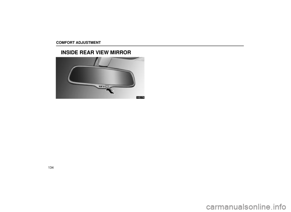 Lexus ES300 2001  Owners Manuals (in English) COMFORT ADJUSTMENT
134
INSIDE REAR VIEW MIRROR
16E178 