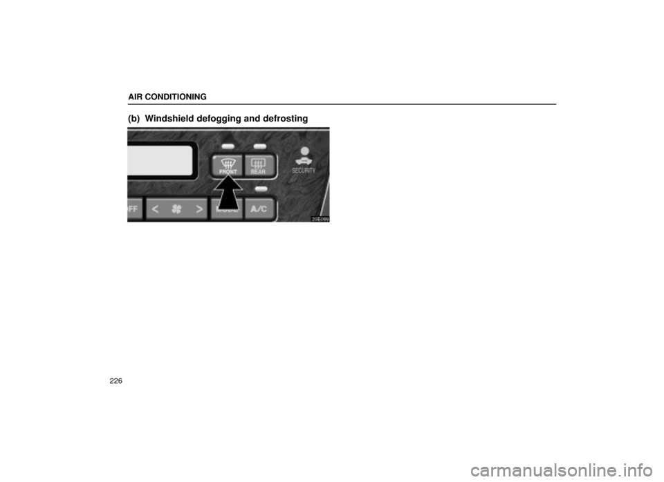 Lexus ES300 2001  Owners Manuals (in English) AIR CONDITIONING
226
(b) Windshield defogging and defrosting
20E099 