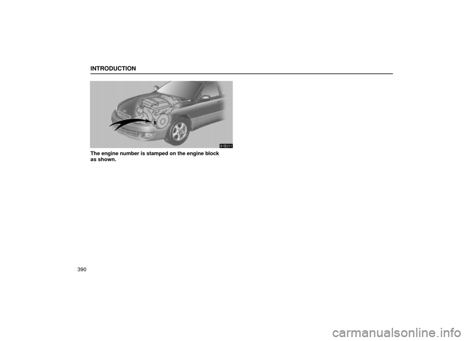 Lexus ES300 2001  Owners Manuals (in English) INTRODUCTION
390
61E011
The engine number is stamped on the engine block
as shown. 