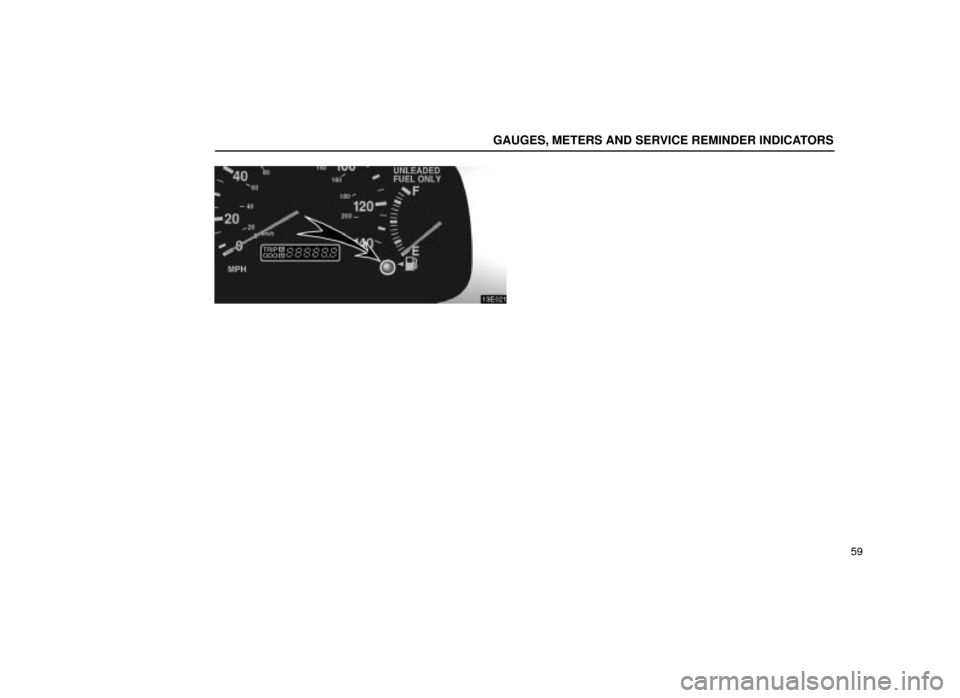 Lexus ES300 2001  s (in English) Manual PDF GAUGES, METERS AND SERVICE REMINDER INDICATORS
59
13E021 