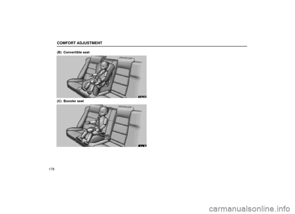 Lexus ES300 2000  Owners Manuals (in English) COMFORT ADJUSTMENT
178(B)  Convertible seat
16E182
(C)  Booster seat
16E183 