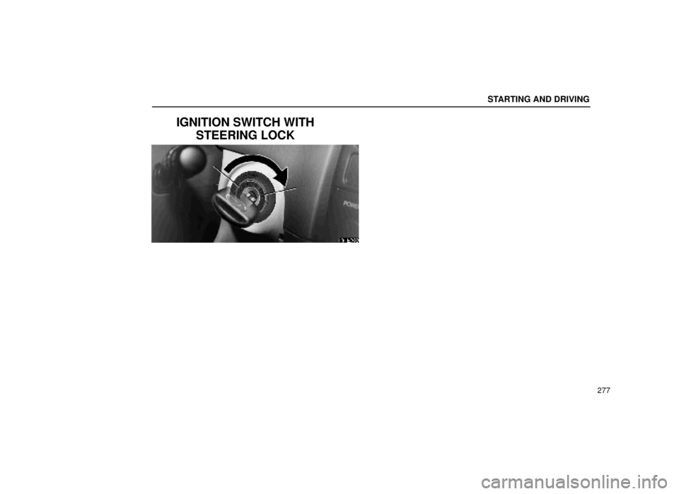 Lexus ES300 2000  Owners Manuals (in English) STARTING AND DRIVING
277
IGNITION SWITCH WITHSTEERING LOCK
31E069 