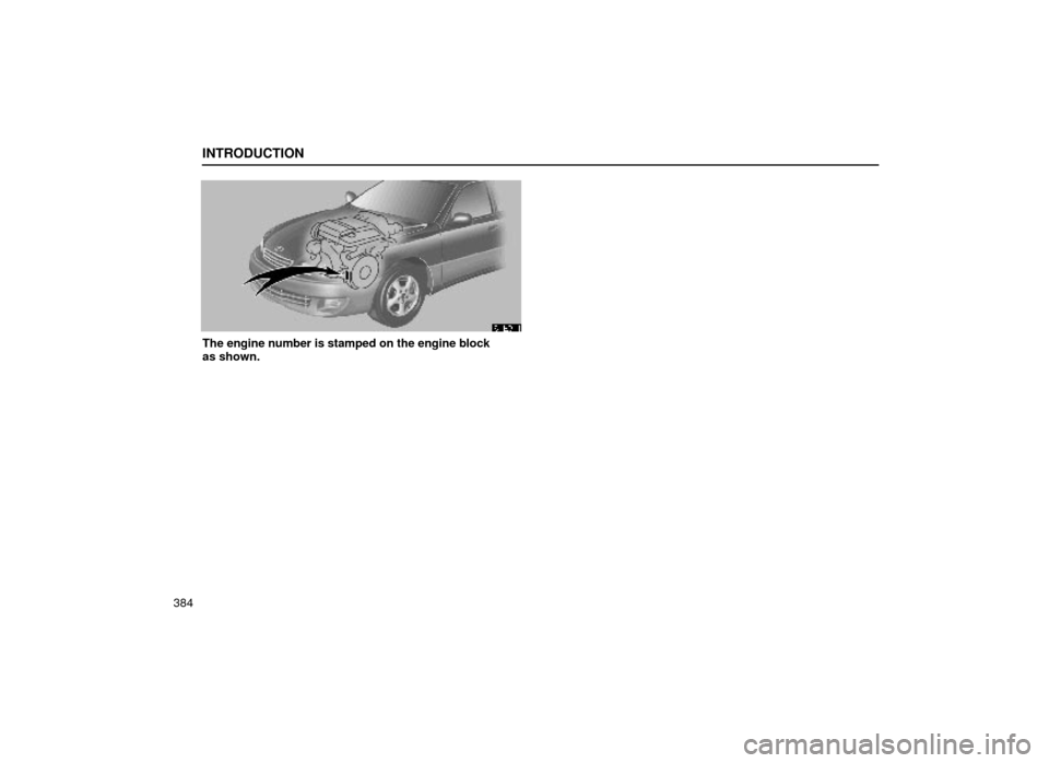 Lexus ES300 2000  Owners Manuals (in English) INTRODUCTION
384
61E011
The engine number is stamped on the engine block
as shown. 