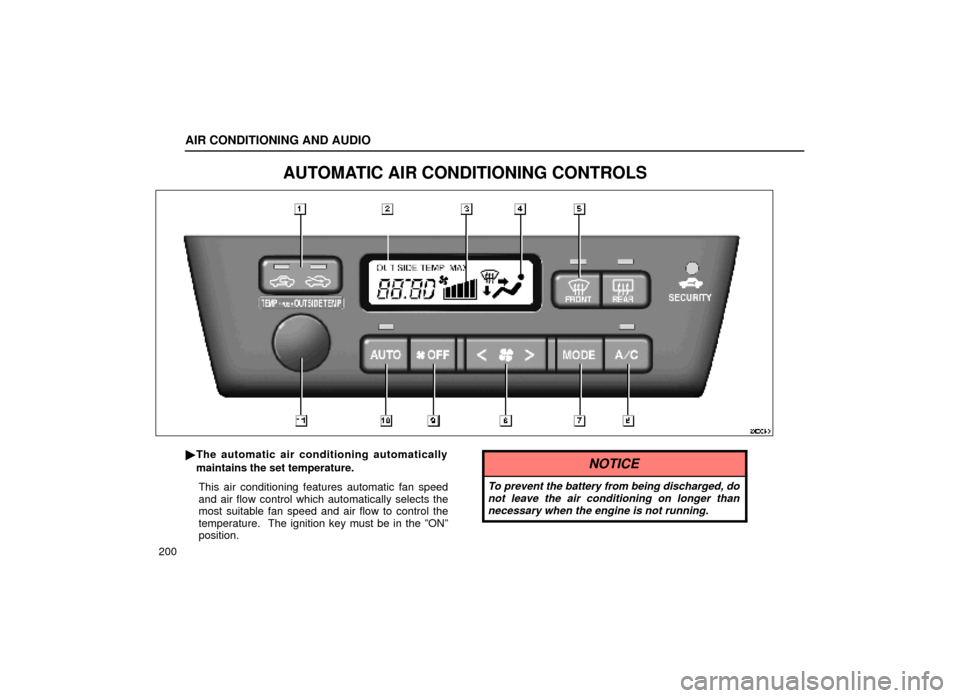 Lexus ES300 1999  Owners Manuals (in English) AIR CONDITIONING AND AUDIO
200
AUTOMATIC AIR CONDITIONING CONTROLS
20E001±3
The automatic air conditioning automatically
maintains the set temperature.
This air conditioning features automatic fan s