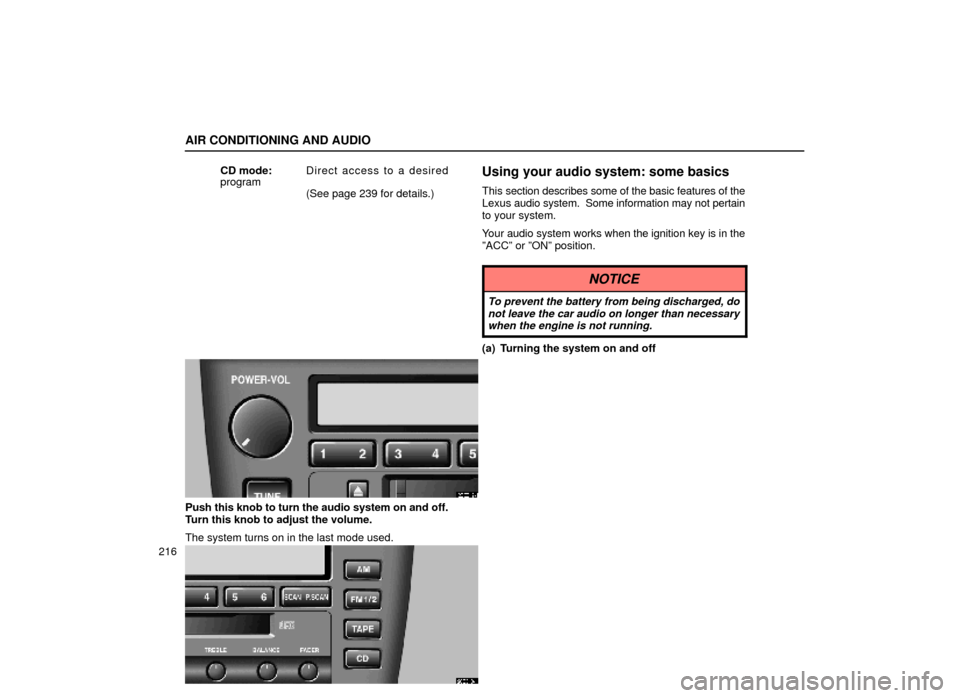 Lexus ES300 1999  Owners Manuals (in English) AIR CONDITIONING AND AUDIO
216CD mode:
Direct access to a desired
program
(See page 239 for details.)
Using your audio system: some basics
This section describes some of the basic features of the
Lexu
