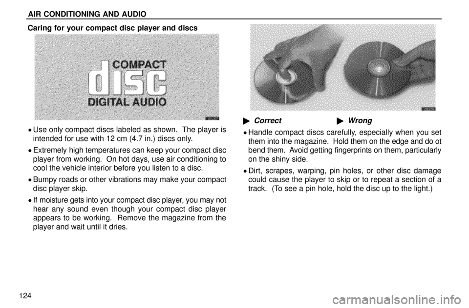 Lexus ES300 1997  Audio System AIR CONDITIONING AND AUDIO
124Caring for your compact disc player and discs
Use only compact discs labeled as shown.  The player is
intended for use with 12 cm (4.7 in.) discs only.
Extremely high t