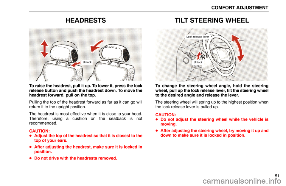 Lexus ES300 1995  Comfort Adjustment COMFORT ADJUSTMENT
51
HEADRESTS
Unlock
To raise the headrest, pull it up. To lower it, press the lock
release button and push the headrest down. To move the
headrest forward, pull on the top.
Pulling 