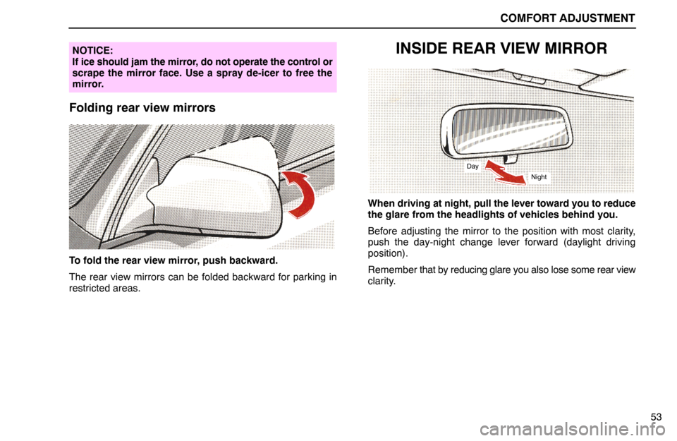 Lexus ES300 1995 Comfort Adjustment COMFORT ADJUSTMENT
53
NOTICE:
If ice should jam the mirror, do not operate the control or
scrape the mirror face. Use a spray de-icer to free the
mirror.
Folding rear view mirrors
To fold the rear vie Lexus ES300 1995 Comfort Adjustment COMFORT ADJUSTMENT
53
NOTICE:
If ice should jam the mirror, do not operate the control or
scrape the mirror face. Use a spray de-icer to free the
mirror.
Folding rear view mirrors
To fold the rear vie