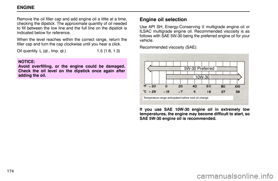 Lexus ES300 1995  Engine ENGINE
174Remove the oil filler cap and add engine oil a little at a time,
checking the dipstick. The approximate quantity of oil needed
to fill between the low line and the full line on the dipstick 
