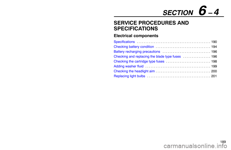 Lexus ES300 1995  Electrical Components SECTION   6 – 4
189
SERVICE PROCEDURES AND
SPECIFICATIONS
Electrical components
Specifications190 . . . . . . . . . . . . . . . . . . . . . . . . . . . . . . . . . . . . . . . . . . . 
Checking batt