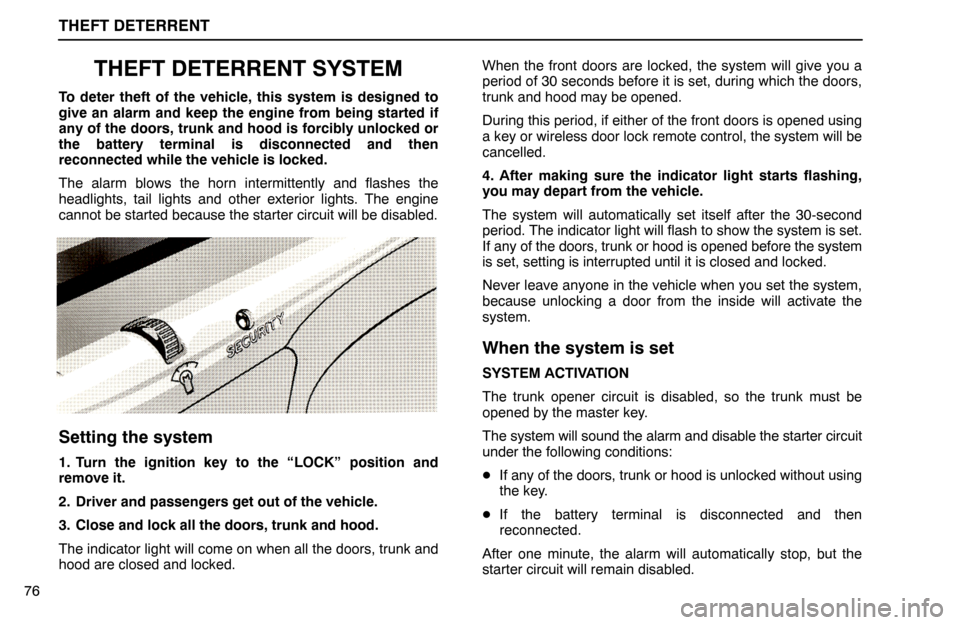 Lexus ES300 1994 Theft Deterrent THEFT DETERRENT
76
THEFT DETERRENT SYSTEM
To deter theft of the vehicle, this system is designed to
give an alarm and keep the engine from being started if
any of the doors, trunk and hood is forcibly Lexus ES300 1994 Theft Deterrent THEFT DETERRENT
76
THEFT DETERRENT SYSTEM
To deter theft of the vehicle, this system is designed to
give an alarm and keep the engine from being started if
any of the doors, trunk and hood is forcibly