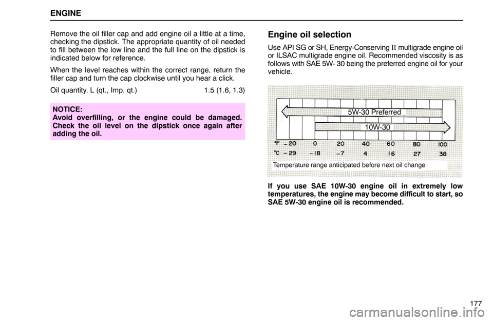 Lexus ES300 1994  Engine ENGINE
5W-30 Preferred
10W-30
Temperature range anticipated before next oil change
177 Remove the oil filler cap and add engine oil a little at a time,
checking the dipstick. The appropriate quantity 