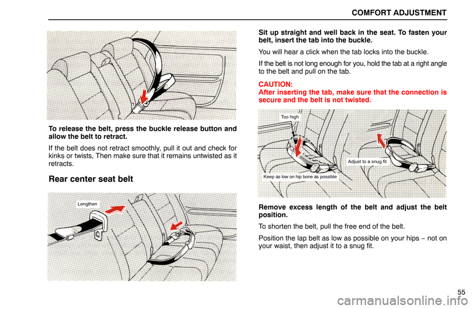 Lexus ES300 1992 Comfort Adjustment COMFORT ADJUSTMENT
55
To release the belt, press the buckle release button and
allow the belt to retract.
If the belt does not retract smoothly, pull it out and check for
kinks or twists, Then make su Lexus ES300 1992 Comfort Adjustment COMFORT ADJUSTMENT
55
To release the belt, press the buckle release button and
allow the belt to retract.
If the belt does not retract smoothly, pull it out and check for
kinks or twists, Then make su