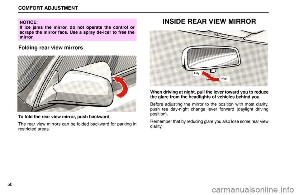 Lexus ES300 1992 Comfort Adjustment COMFORT ADJUSTMENT
50
NOTICE:
If ice jams the mirror, do not operate the control or
scrape the mirror face. Use a spray de-icer to free the
mirror.
Folding rear view mirrors
To fold the rear view mirr Lexus ES300 1992 Comfort Adjustment COMFORT ADJUSTMENT
50
NOTICE:
If ice jams the mirror, do not operate the control or
scrape the mirror face. Use a spray de-icer to free the
mirror.
Folding rear view mirrors
To fold the rear view mirr