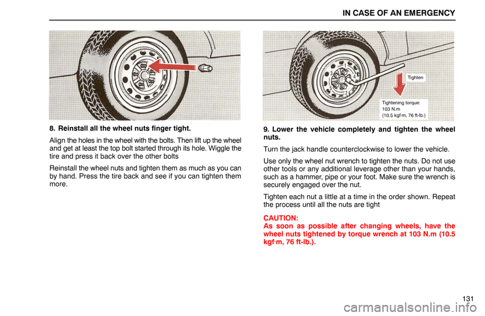 Lexus ES300 1992  In Case Of An Emergency IN CASE OF AN EMERGENCY
131
8. Reinstall all the wheel nuts finger tight.
Align the holes in the wheel with the bolts. Then lift up the wheel
and get at least the top bolt started through its hole. Wi