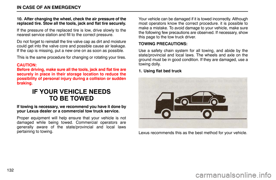 Lexus ES300 1992  In Case Of An Emergency IN CASE OF AN EMERGENCY
13210. After changing the wheel, check the air pressure of the
replaced tire. Stow all the tools, jack and flat tire securely.
If the pressure of the replaced tire is low, driv