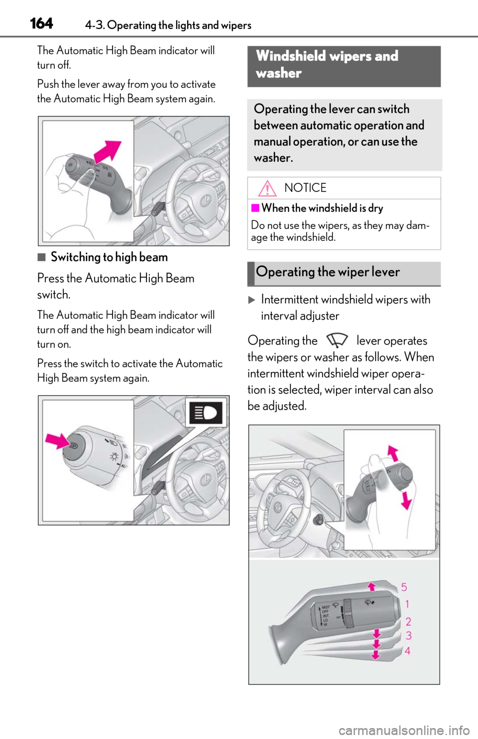 Lexus ES300h 2020 Owners Manual 1644-3. Operating the lights and wipers
The Automatic High Beam indicator will
turn off.
Push the lever away from you to activate
the Automatic High Beam system again.
■Switching to high beam
Pres Lexus ES300h 2020 Owners Manual 1644-3. Operating the lights and wipers
The Automatic High Beam indicator will
turn off.
Push the lever away from you to activate
the Automatic High Beam system again.
■Switching to high beam
Pres