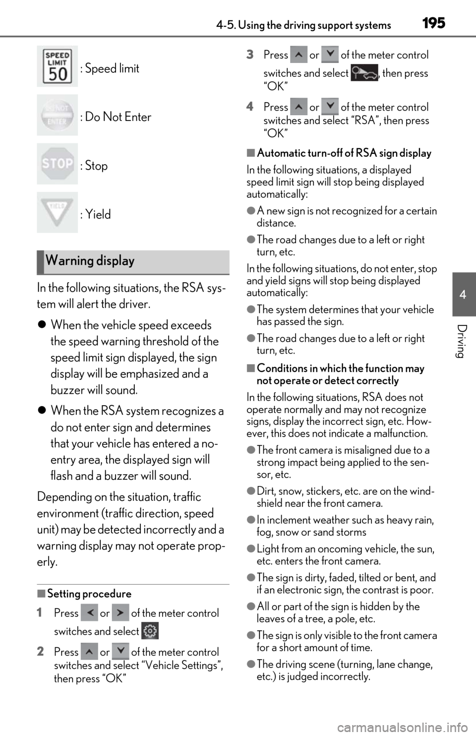 Lexus ES300h 2020 Service Manual 1954-5. Using the driving support systems
4
Driving
 : Speed limit
 : Do Not Enter
 : Stop
 : Yield
In the following situations, the RSA sys-
tem will alert the driver.
 When the vehicle speed exce