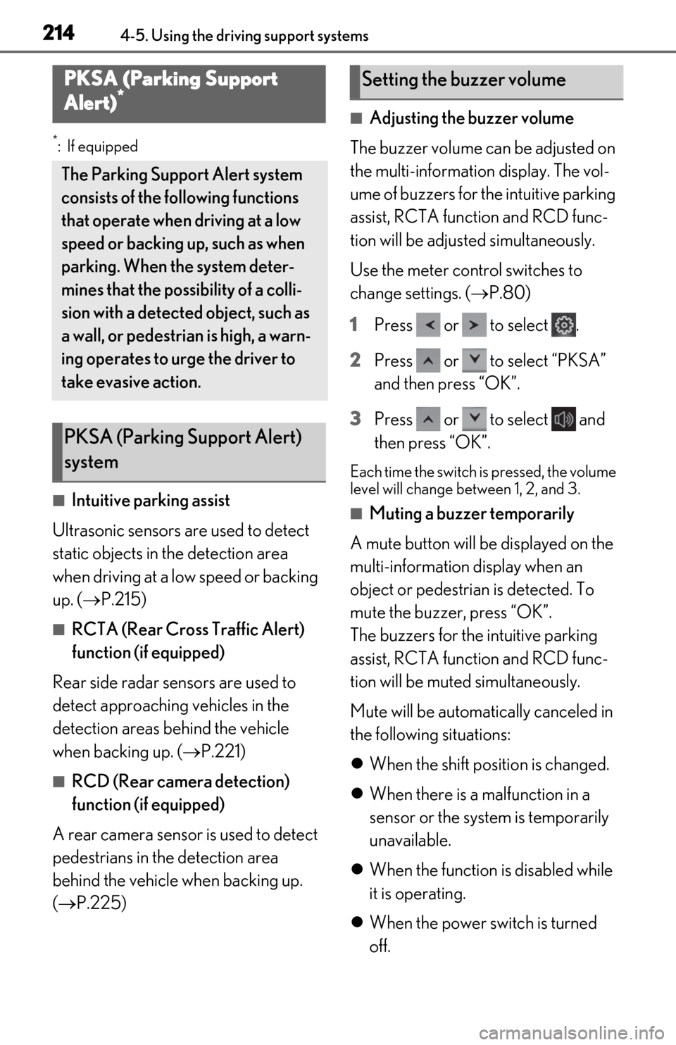 Lexus ES300h 2020  Owners Manual 2144-5. Using the driving support systems
*:If equipped
■Intuitive parking assist
Ultrasonic sensors are used to detect 
static objects in the detection area 
when driving at a low speed or backing 