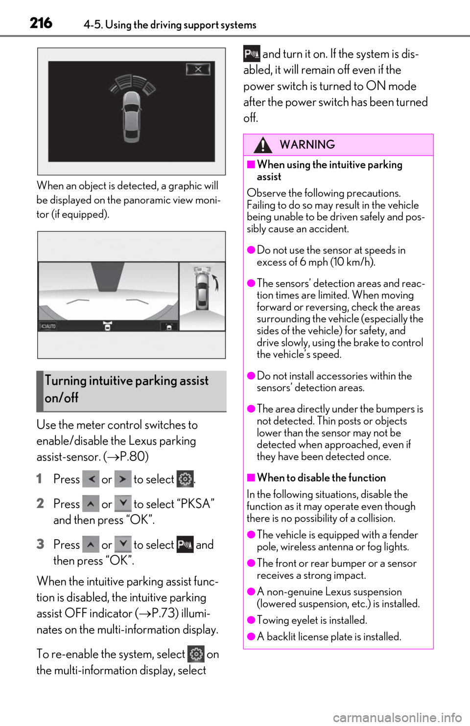 Lexus ES300h 2020  Owners Manual 2164-5. Using the driving support systems
When an object is detected, a graphic will 
be displayed on the panoramic view moni-
tor (if equipped).
Use the meter control switches to 
enable/disable the 