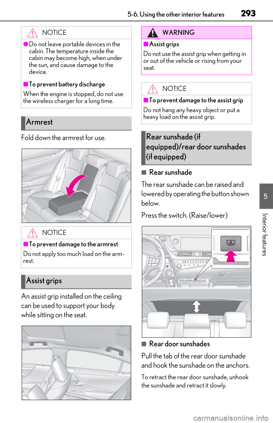 Lexus ES300h 2020 Owners Manual 2935-6. Using the other interior features
5
Interior features
Fold down the armrest for use.
An assist grip installed on the ceiling
can be used to support your body
while sitting on the seat.
■Re Lexus ES300h 2020 Owners Manual 2935-6. Using the other interior features
5
Interior features
Fold down the armrest for use.
An assist grip installed on the ceiling
can be used to support your body
while sitting on the seat.
■Re