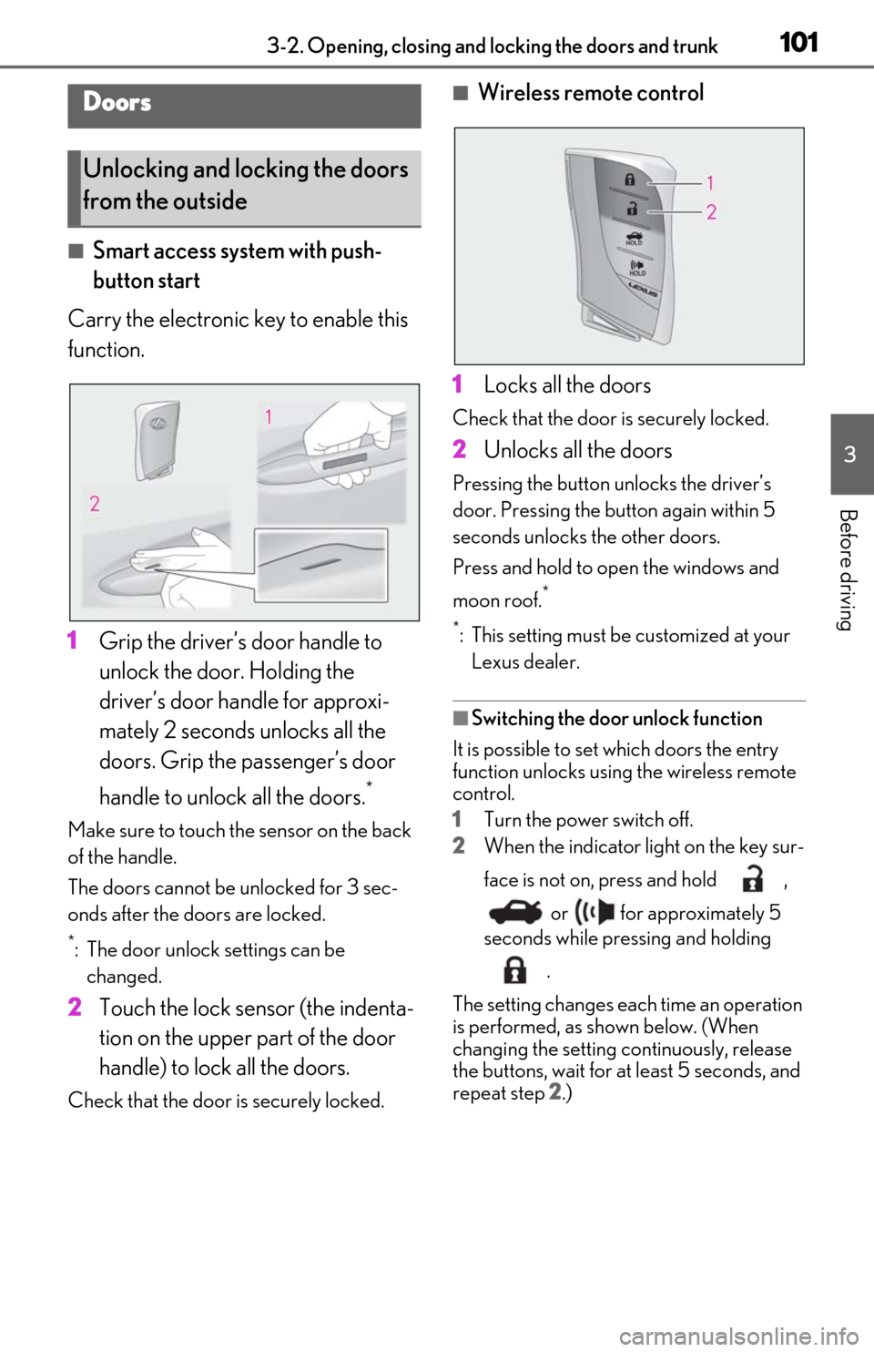 Lexus ES300h 2020 Owners Manual (OM06196U) 1013-2. Opening, closing and locking the doors and trunk
3
Before driving
3-2.Opening, closing and locking the doors and trunk
■Smart access system with push-
button start
Carry the electronic key t Lexus ES300h 2020 Owners Manual (OM06196U) 1013-2. Opening, closing and locking the doors and trunk
3
Before driving
3-2.Opening, closing and locking the doors and trunk
■Smart access system with push-
button start
Carry the electronic key t